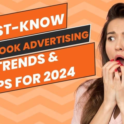 Facebook Advertising Trends & Tips to Stay Ahead of the Curve